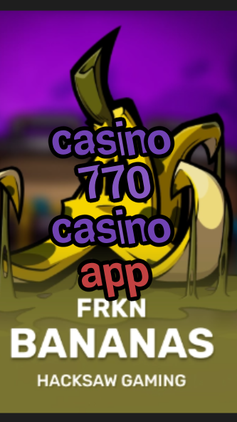 casino 770 casino app-3xn3u5udepyz9m9w5iat.com